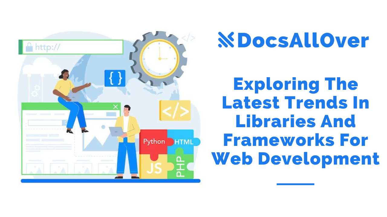 Docsallover - Exploring the Latest Trends in Libraries and Frameworks for Web Development