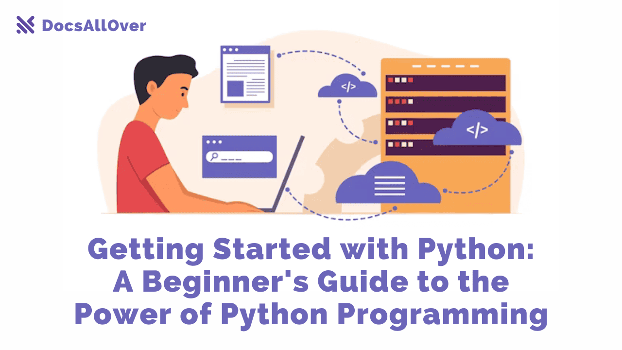 Docsallover - Getting Started with Python: A Beginner's Guide to the Power of Python Programming