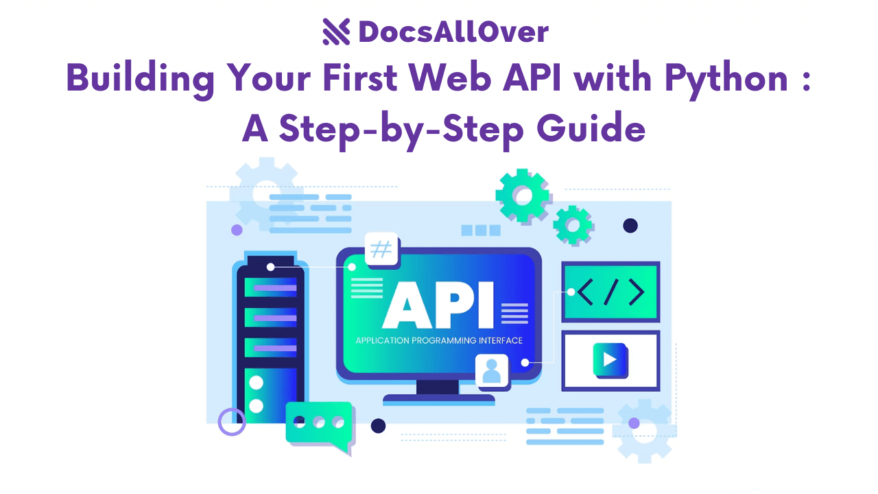 Docsallover - Building Your First Web API with Python: A Step-by-Step Guide