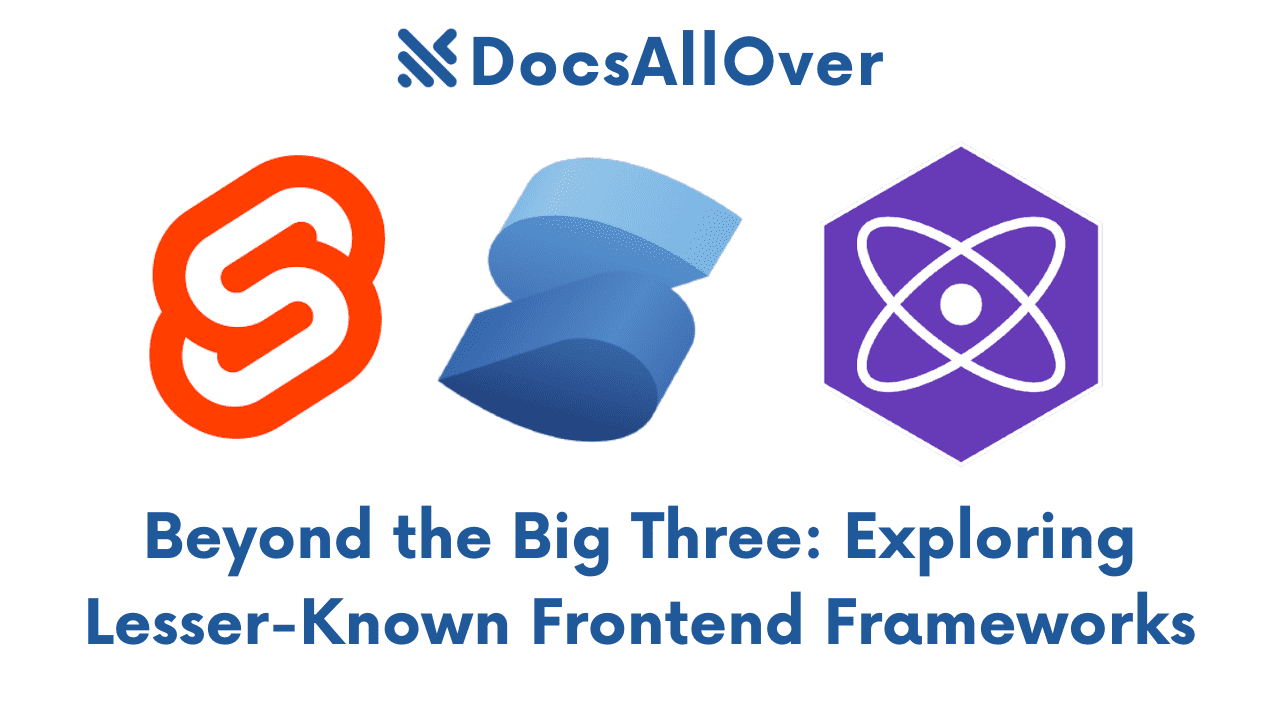 Docsallover - Beyond the Big Three: Exploring Lesser-Known Frontend Frameworks