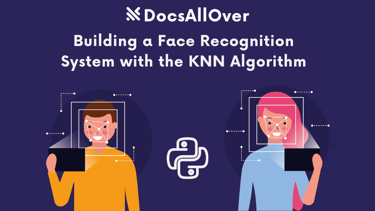 Docsallover - Building a Face Recognition System with the KNN Algorithm