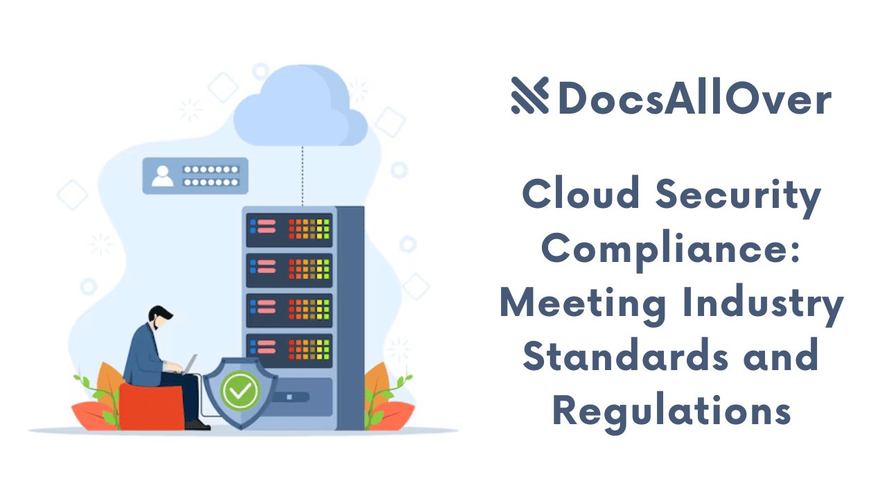 Docsallover - Cloud Security Compliance: Meeting Industry Standards and Regulations