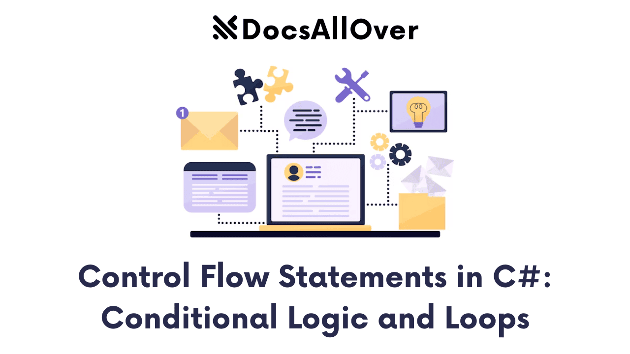 Docsallover - Control Flow Statements in C#: Conditional Logic and Loops