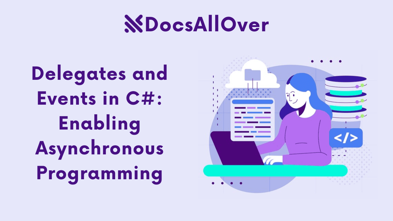 Docsallover - Delegates and Events in C#: Enabling Asynchronous Programming