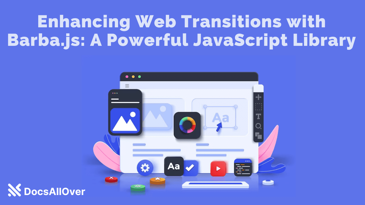 Docsallover - Enhancing Web Transitions with Barba.js: A Powerful JavaScript Library
