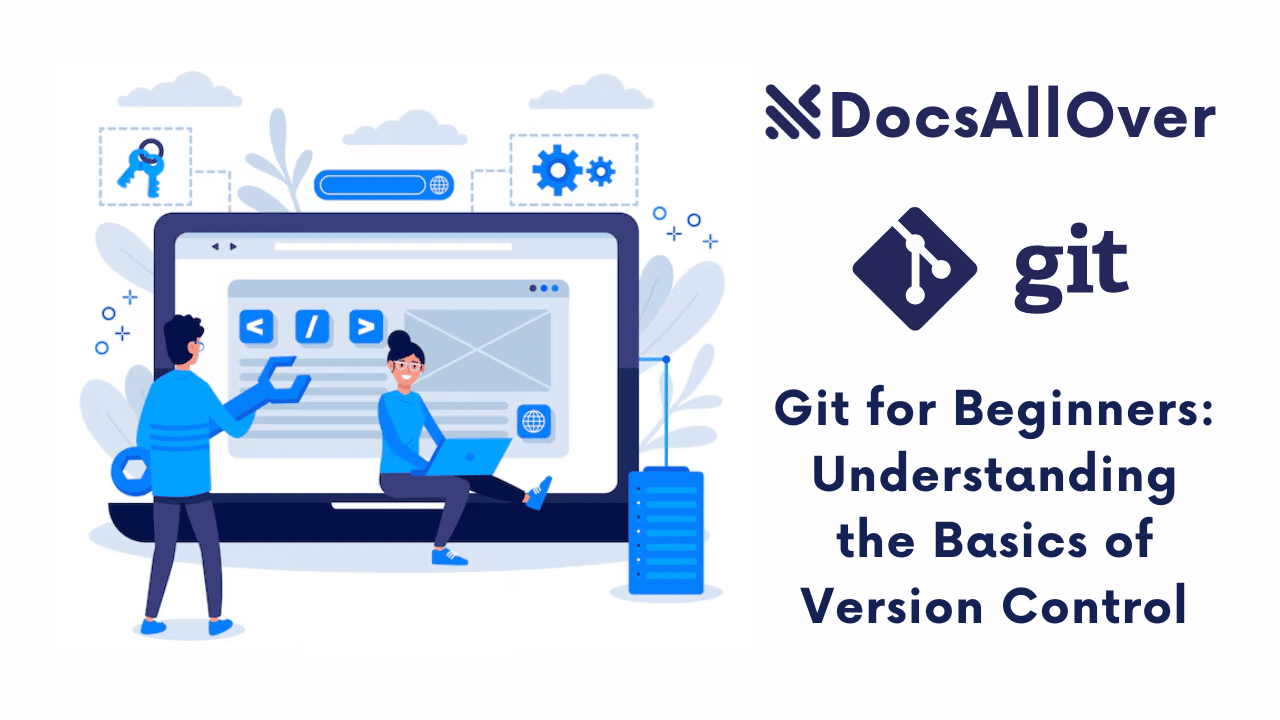 Docsallover - Git for Beginners: Understanding the Basics of Version Control