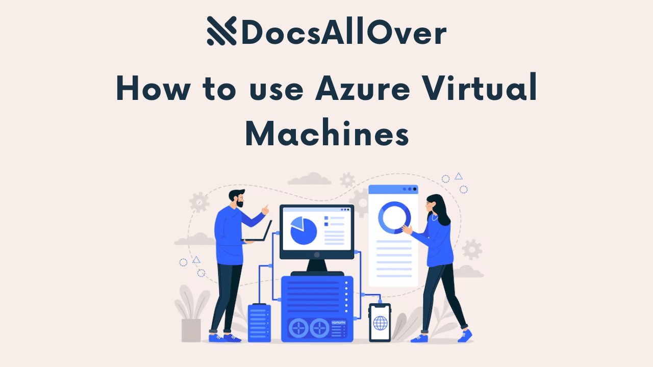 Docsallover - How to use Azure Virtual Machines