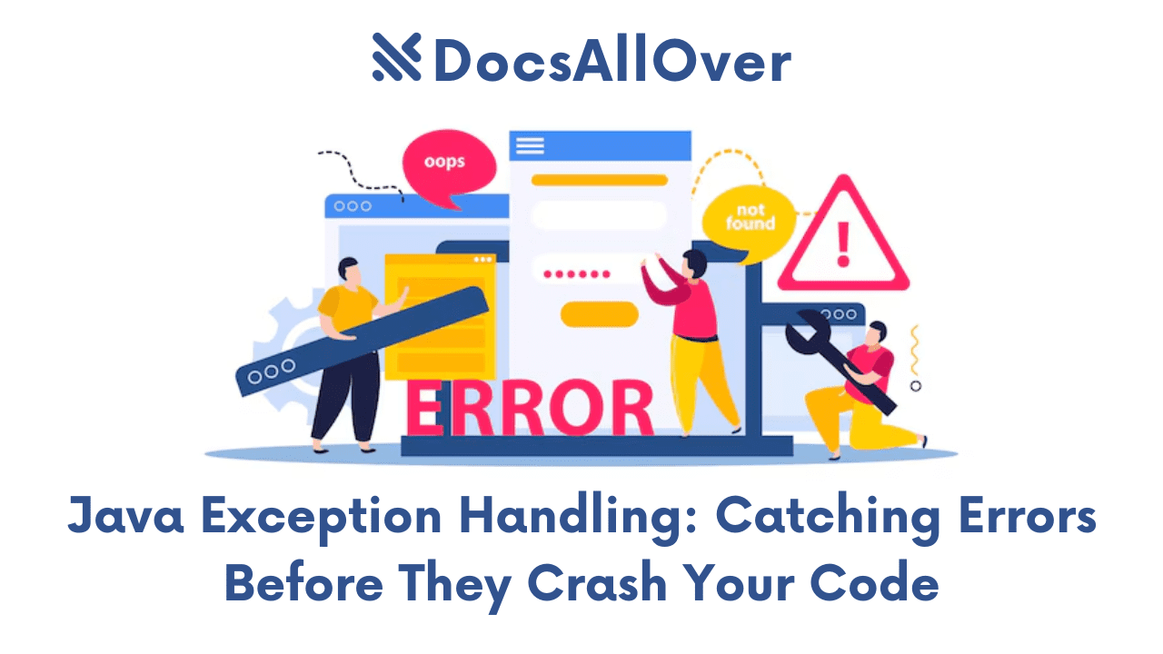 Docsallover - Java Exception Handling: Catching Errors Before They Crash Your Code