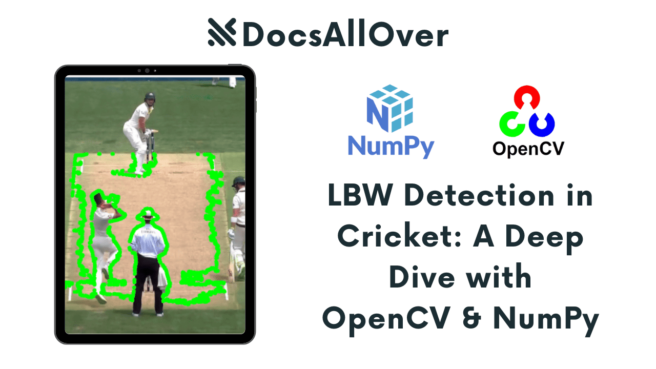 Docsallover - LBW Detection in Cricket: A Deep Dive with OpenCV & NumPy