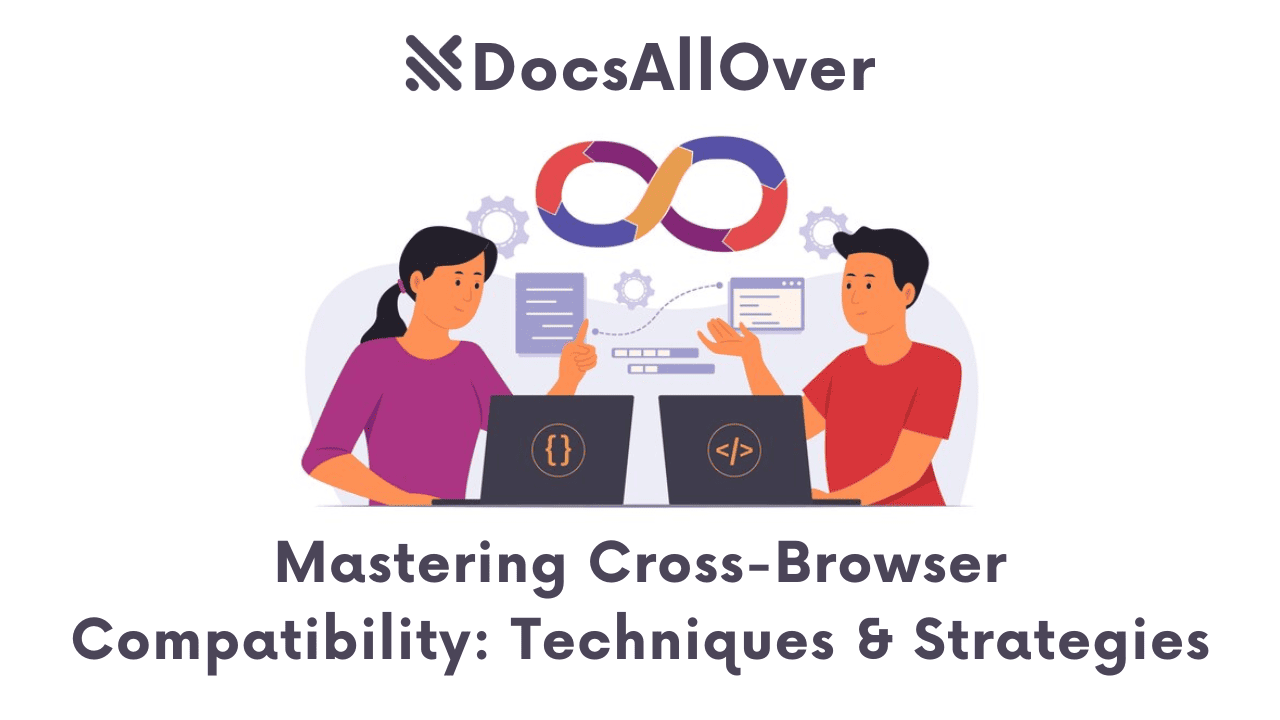 Docsallover - Mastering Cross-Browser Compatibility: Techniques & Strategies