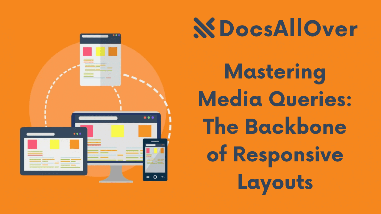 Docsallover - Mastering Media Queries: The Backbone of Responsive Layouts