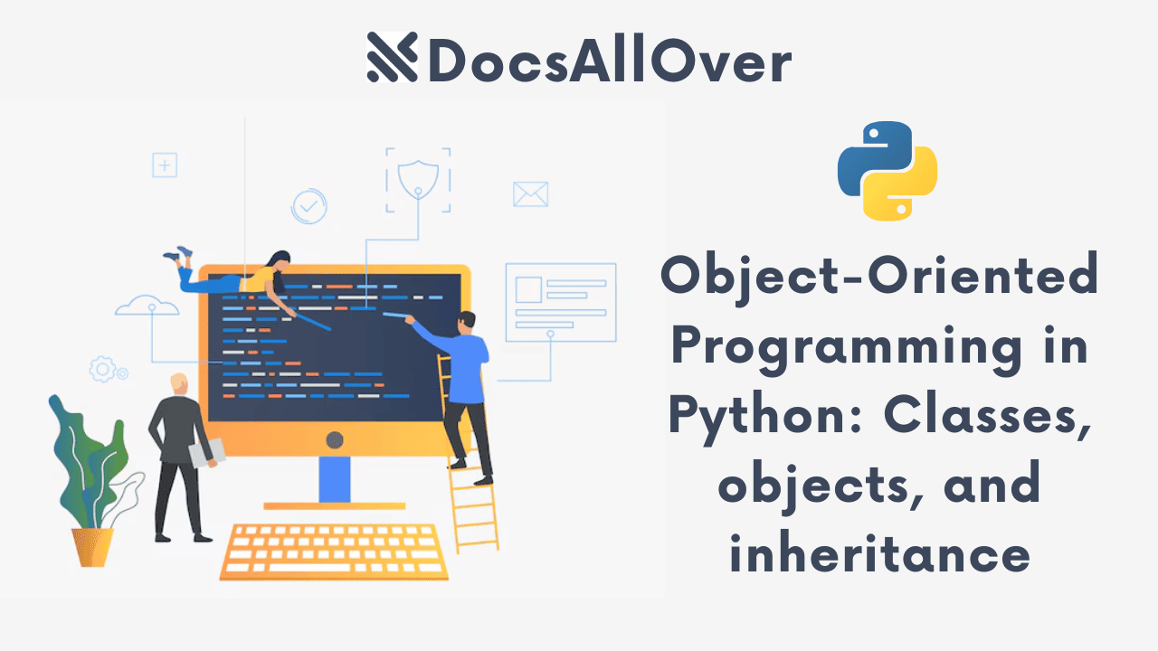 Docsallover - Object-Oriented Programming in Python: Classes, objects, and inheritance