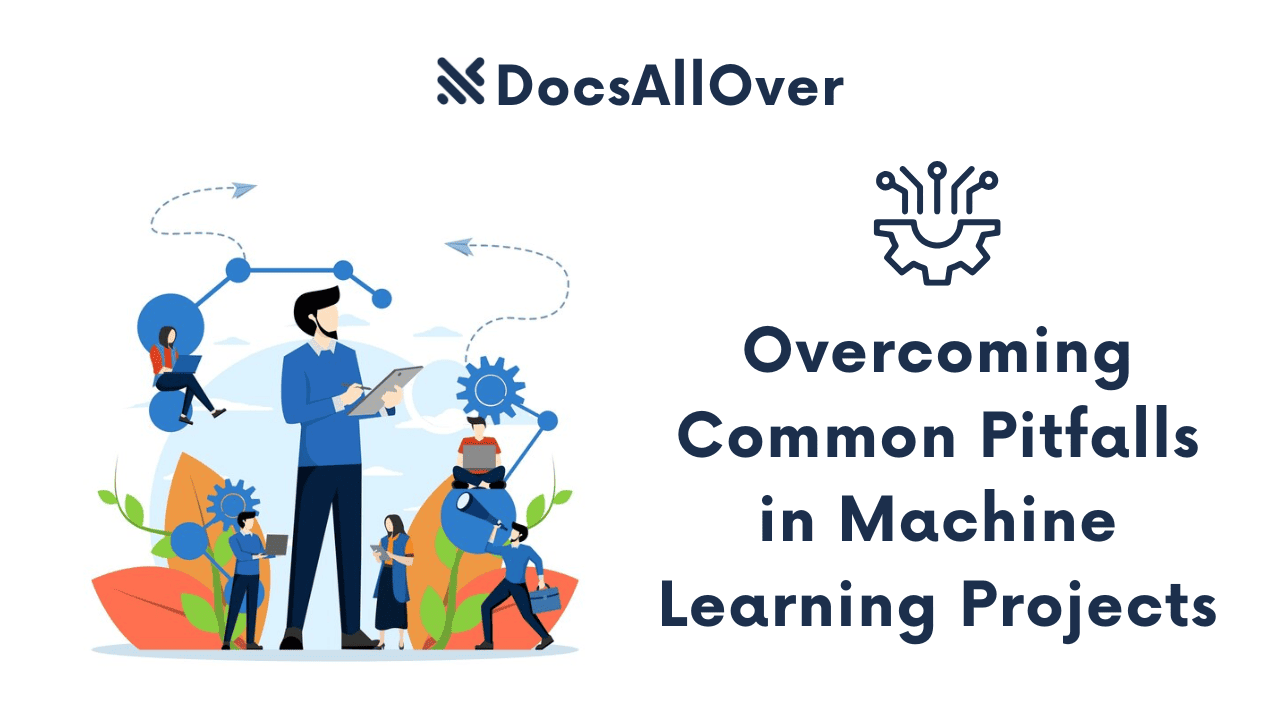 Docsallover - Overcoming Common Pitfalls in Machine Learning Projects