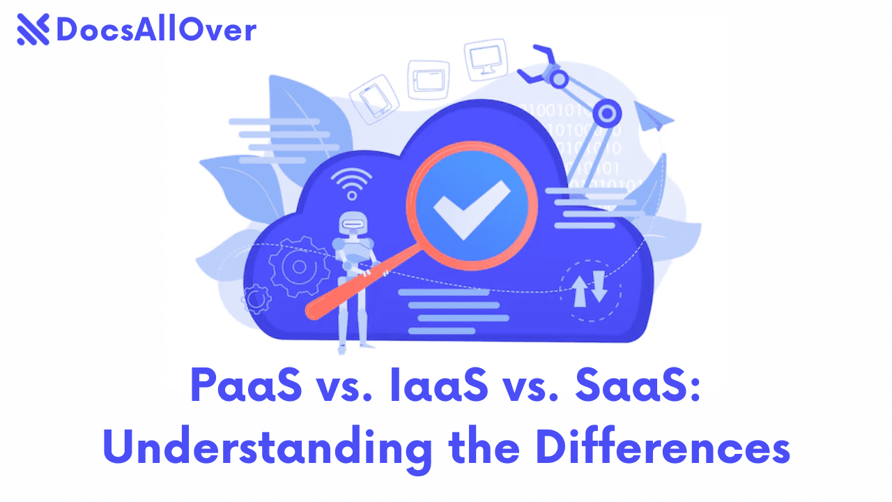 Docsallover - PaaS vs. IaaS vs. SaaS: Understanding the Differences in Cloud Services