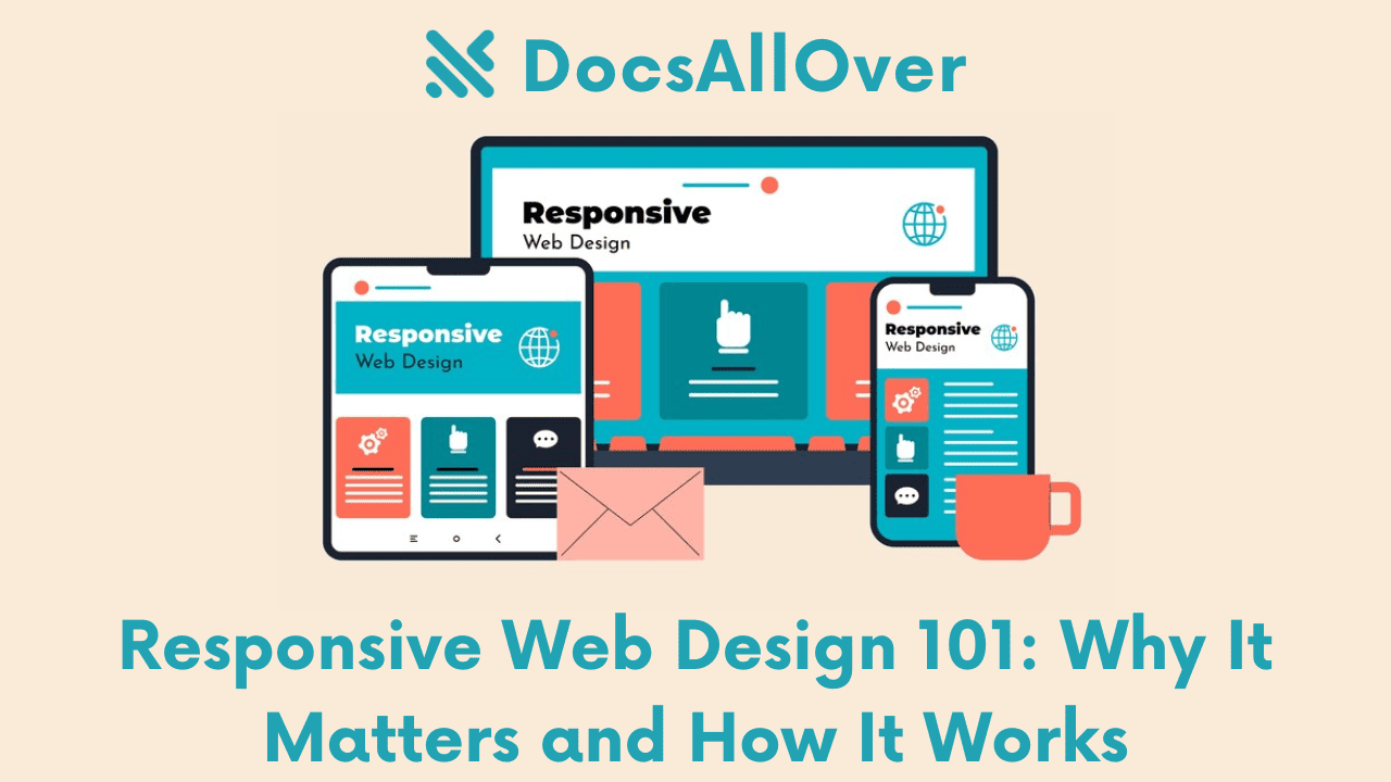 Docsallover - Responsive Web Design 101: Why It Matters and How It Works