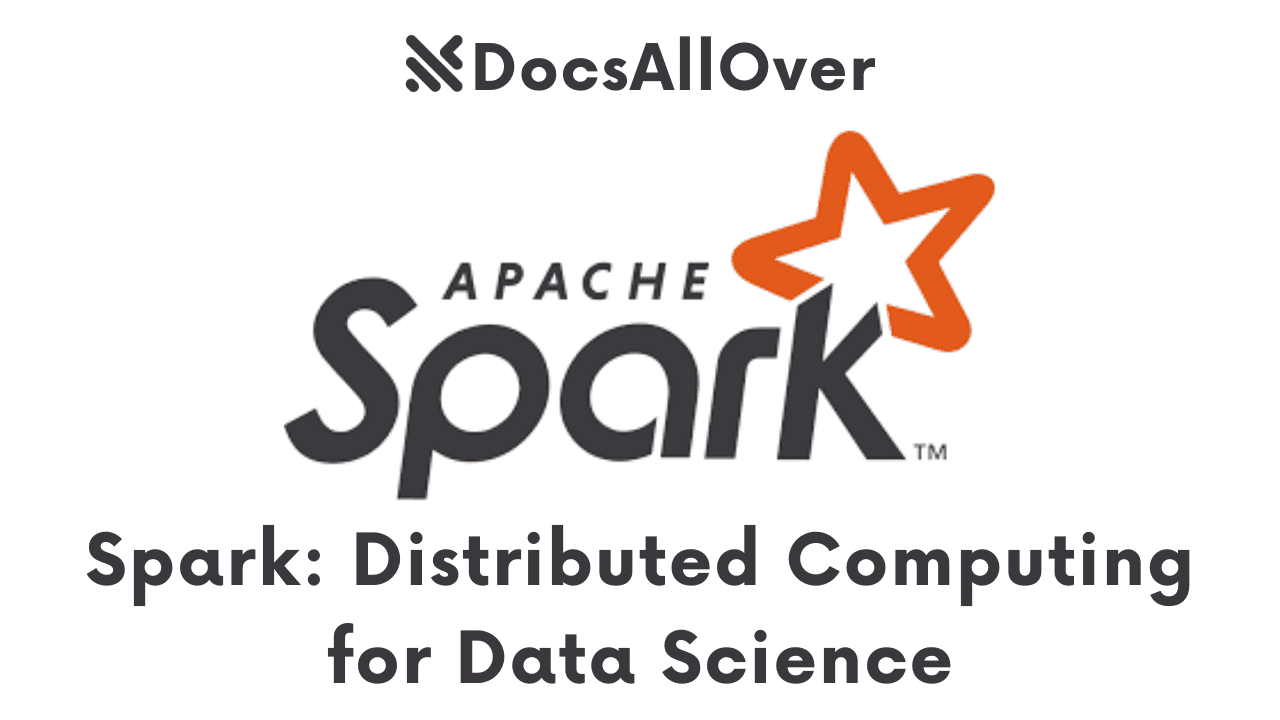 Docsallover - Spark: Distributed Computing for Data Science