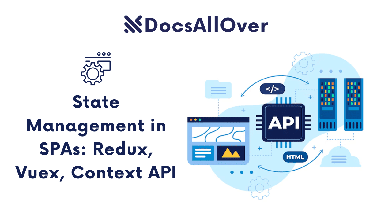 Docsallover - State Management in SPAs: Redux, Vuex, Context API