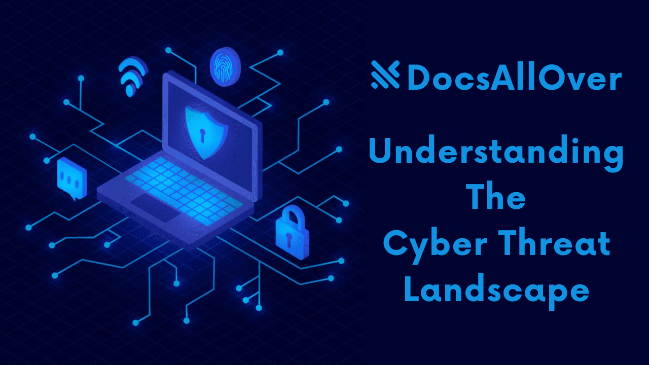 Docsallover - Understanding the Cyber Threat Landscape