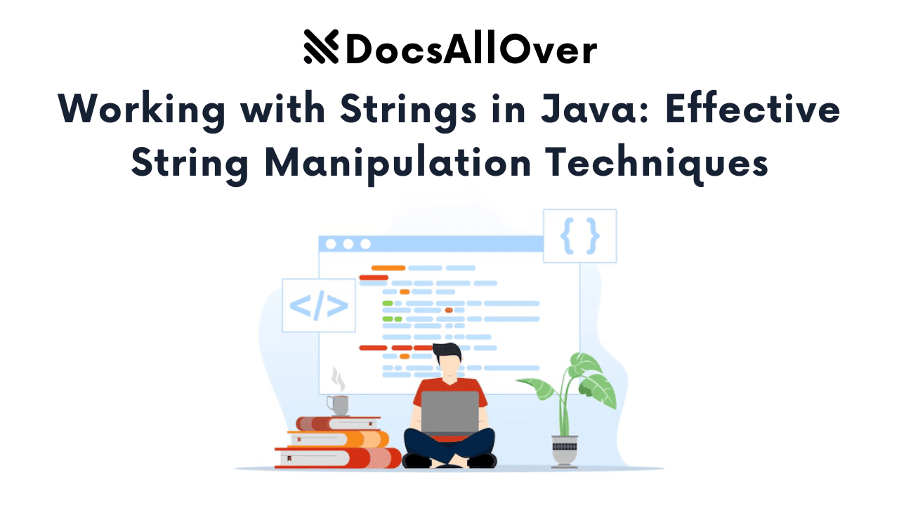 Docsallover - Working with Strings in Java: Effective String Manipulation Techniques