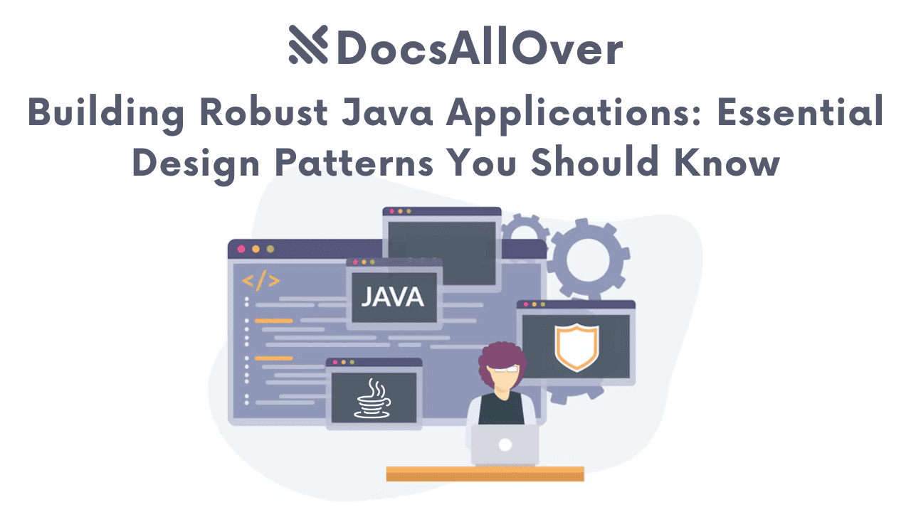 Docsallover - Building Robust Java Applications: Essential Design Patterns You Should Know