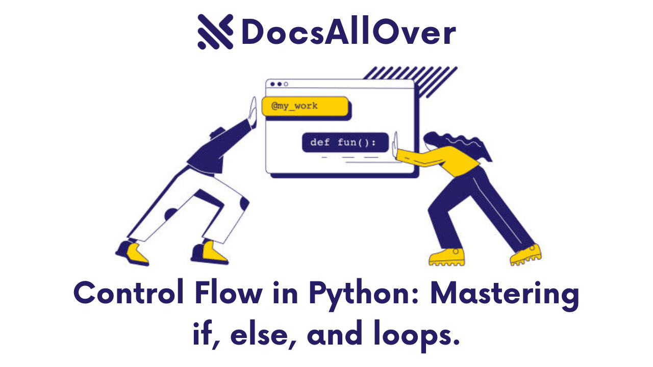 Docsallover - Control Flow in Python: Mastering if, else, and loops