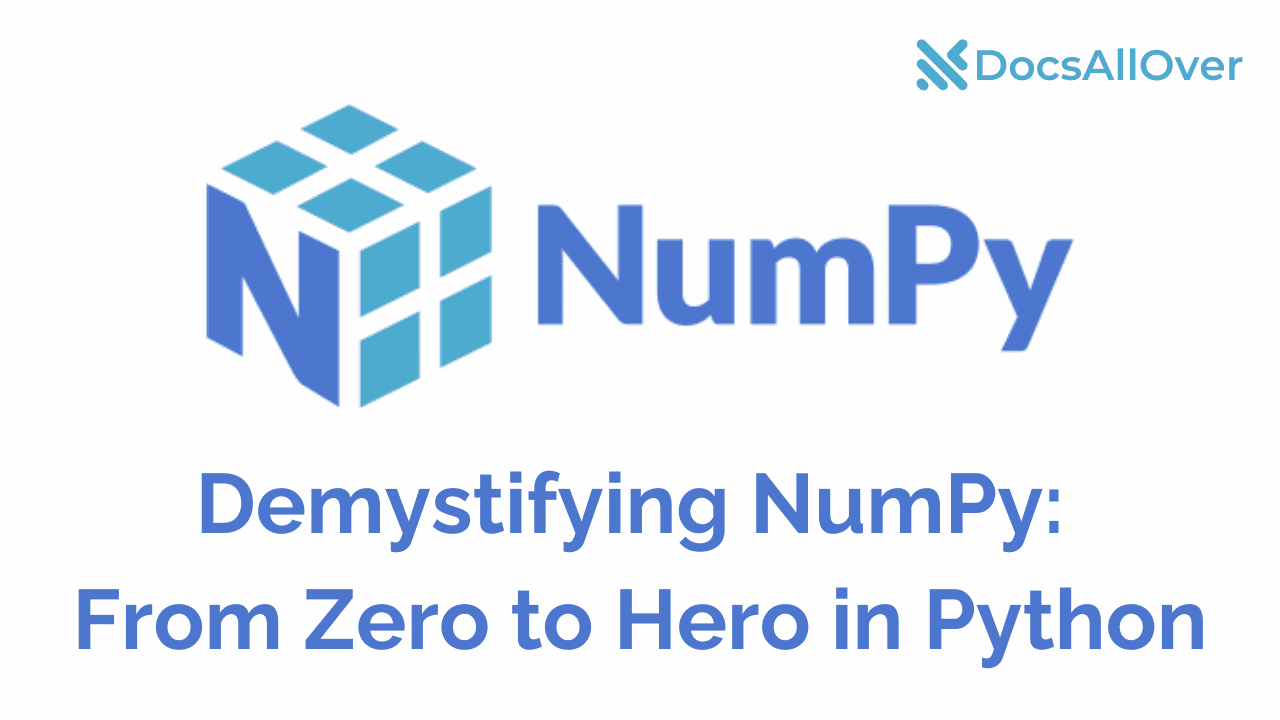Docsallover - Demystifying NumPy: From Zero to Hero in Python