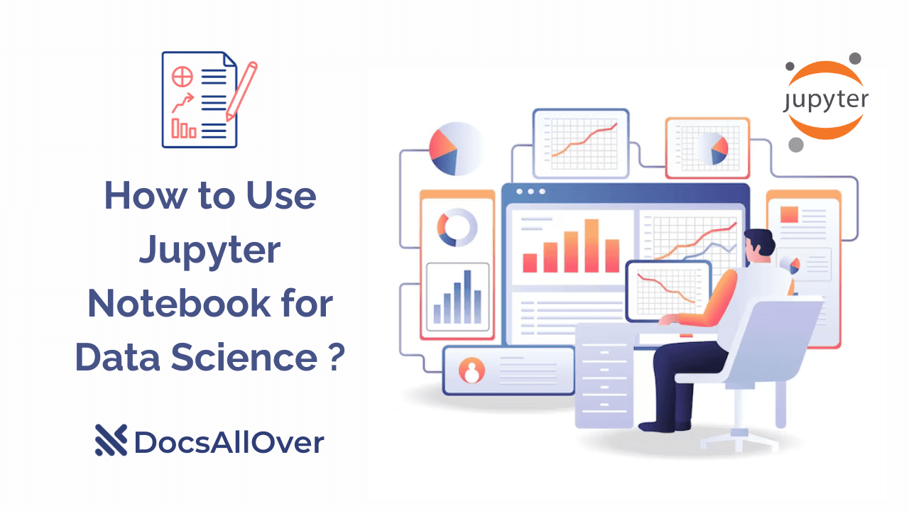 Docsallover - How to Use Jupyter Notebook for Data Science?