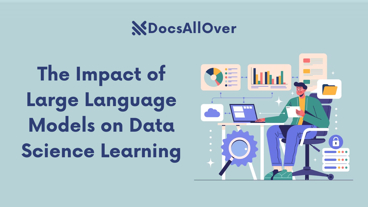 Docsallover - The Impact of Large Language Models on Data Science Learning?