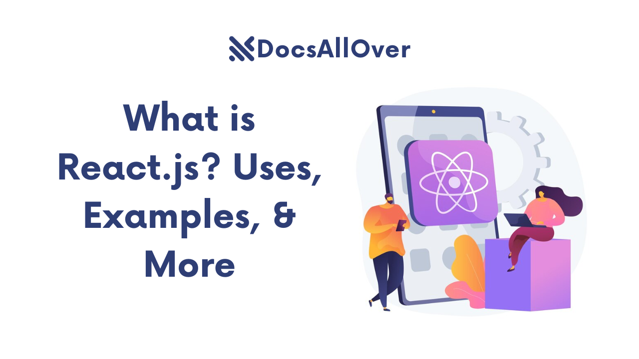 Docsallover - What is React.js ? Uses, Examples, & More