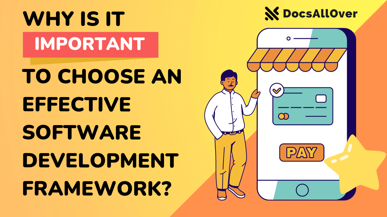Why Is It Important To Choose An Effective Software Development Framework?