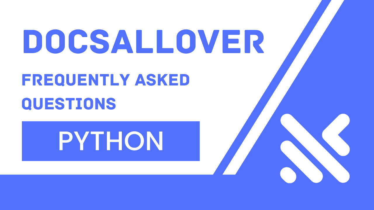 DocsAllOver | Frequently Asked Questions | Python