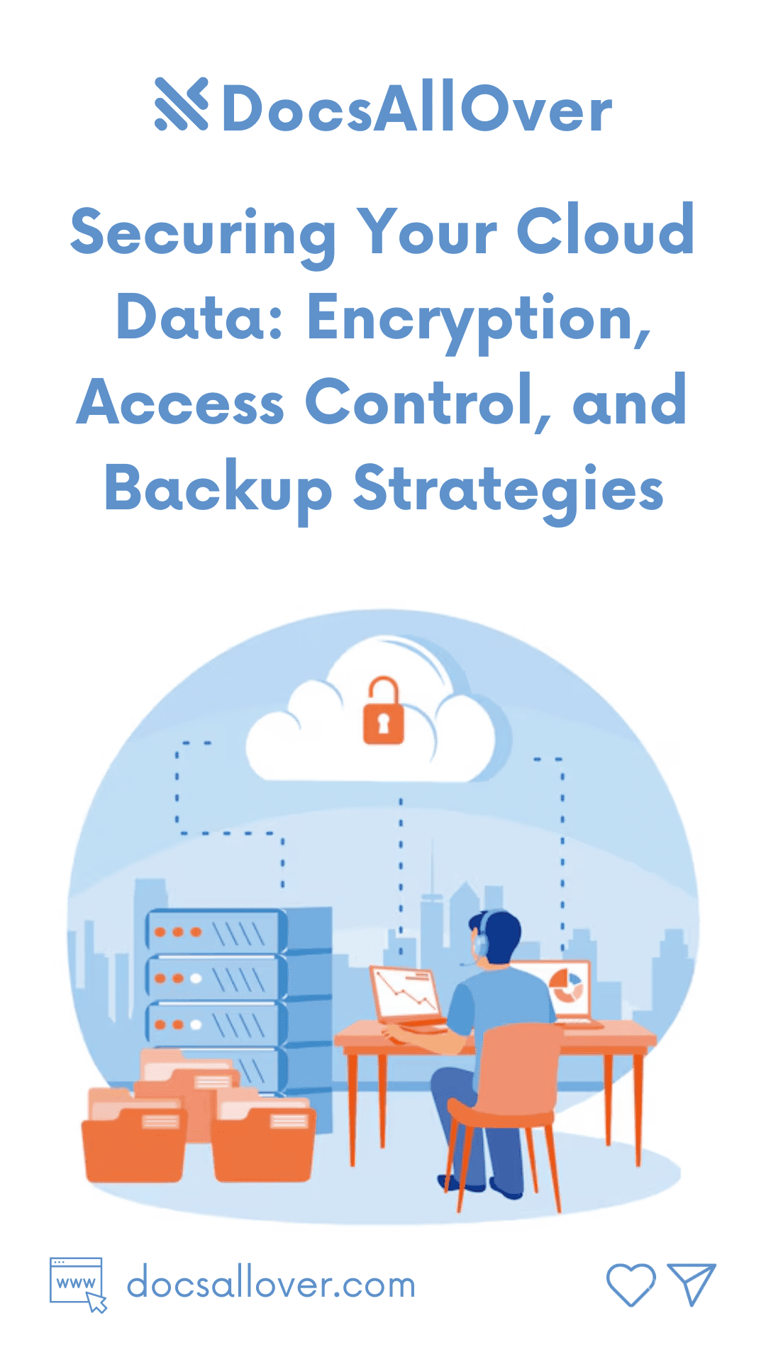 DocsAllOver - Securing Your Cloud Data: Encryption, Access Control, and Backup Strategies