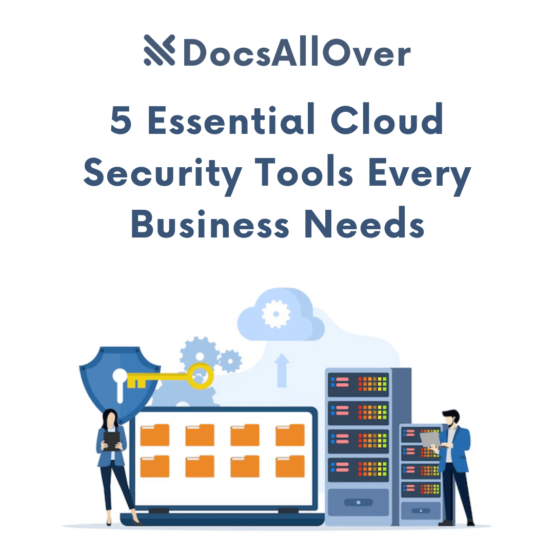 DocsAllOver - 5 Essential Cloud Security Tools Every Business Need