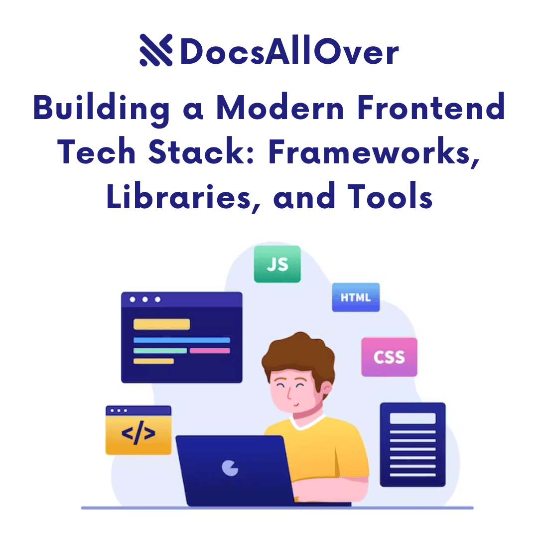 DocsAllOver - Building a Modern Frontend Tech Stack: Frameworks, Libraries, and Tools