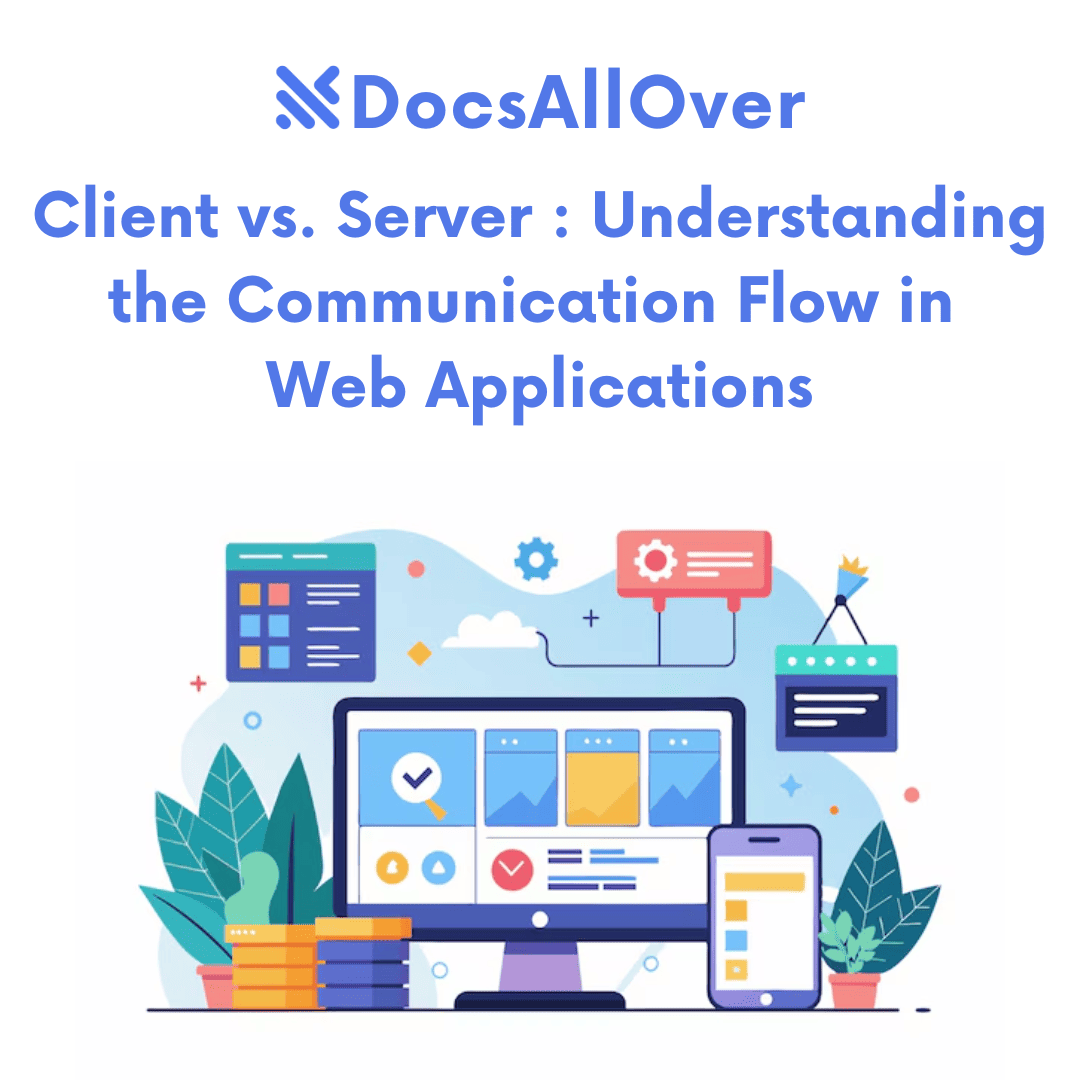 DocsAllOver - Client vs. Server: Understanding the Communication Flow in Web Applications