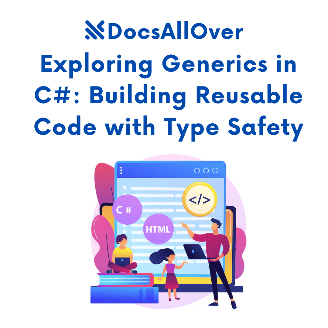 DocsAllOver - Exploring Generics in C#: Building Reusable Code with Type Safety