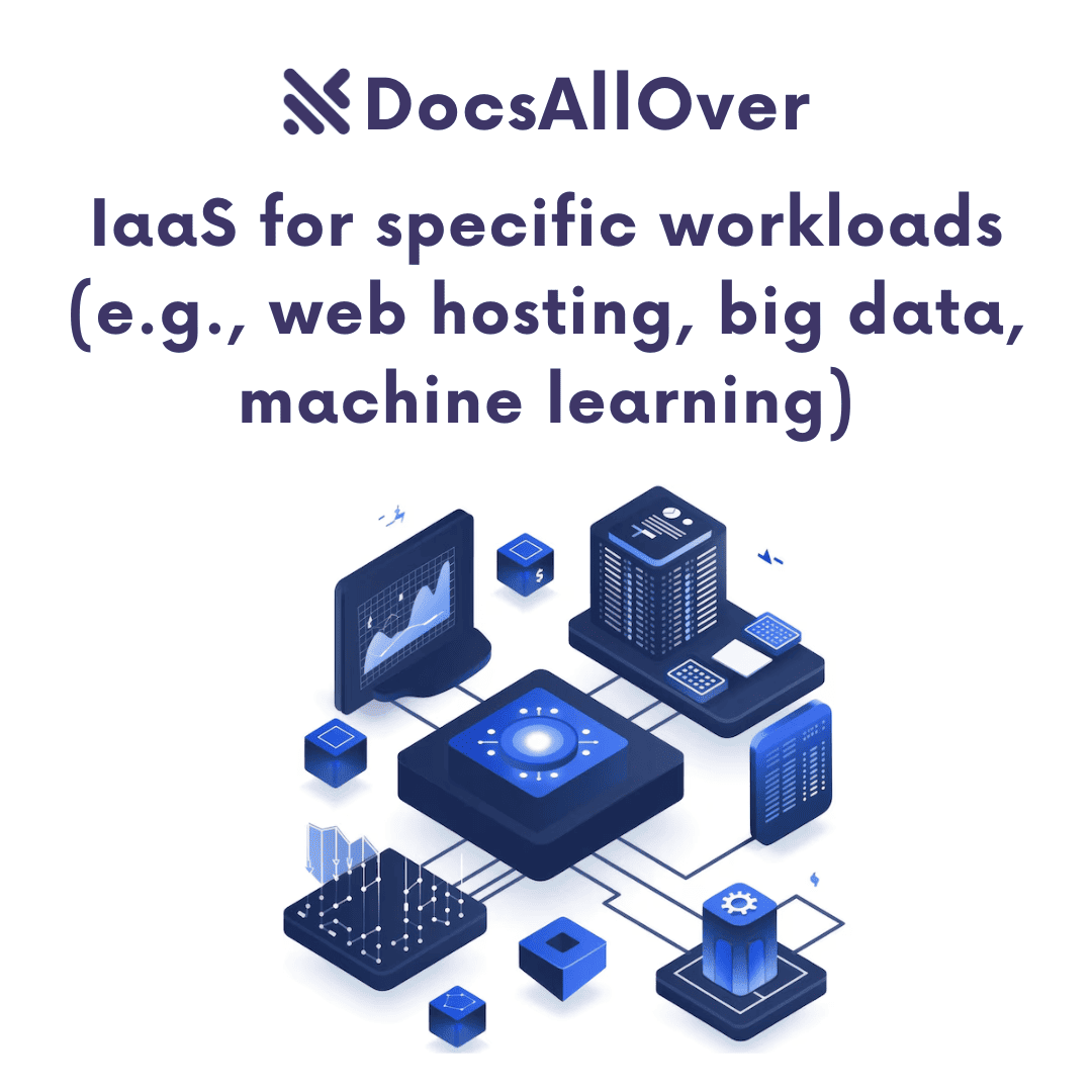 DocsAllOver - IaaS for specific workloads (e.g., web hosting, big data, machine learning)