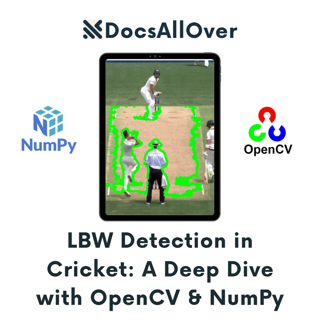 DocsAllOver - LBW Detection in Cricket: A Deep Dive with OpenCV & NumPy