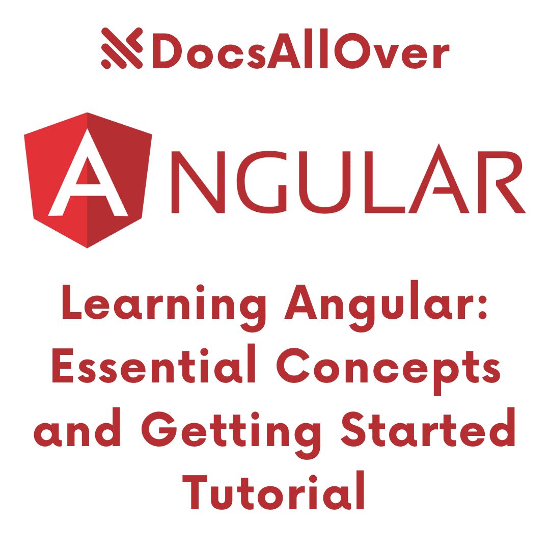 DocsAllOver - Learning Angular: Essential Concepts and Getting Started Tutorial