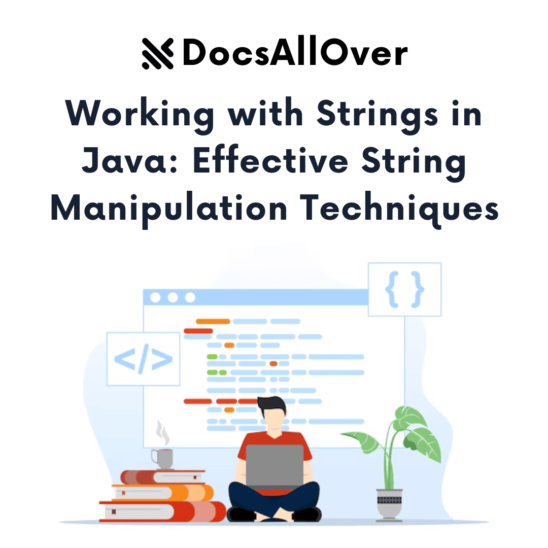 DocsAllOver - Working with Strings in Java: Effective String Manipulation Techniques